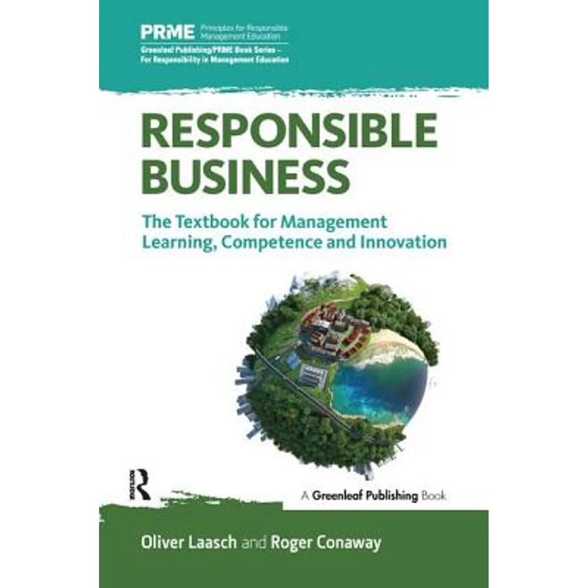 Pre-Owned Responsible Business: The Textbook for Management Learning, Competence and Innovation (Paperback 9781783535057) by Oliver Laasch, Roger Conaway
