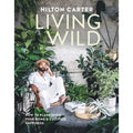 Pre-Owned Living Wild: How to Plant Sizetyle Your Home and Cultivate Happiness (Hardcover 9781800652125) by Hilton Carter